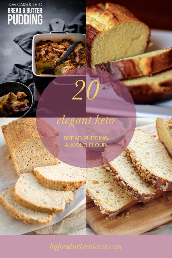 20 Elegant Keto Bread Pudding Almond Flour Best Product Reviews